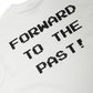 FORWARD TO THE PAST TEE (WHITE)